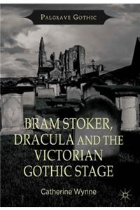 Bram Stoker, Dracula and the Victorian Gothic Stage