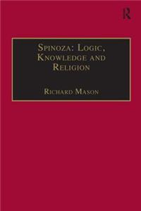 Spinoza: Logic, Knowledge and Religion
