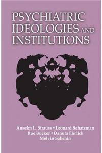 Psychiatric Ideologies and Institutions