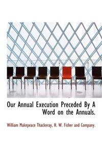 Our Annual Execution Preceded by a Word on the Annuals.
