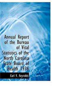 Annual Report of the Bureau of Vital Statistics of the North Carolina State Board of Health 1936