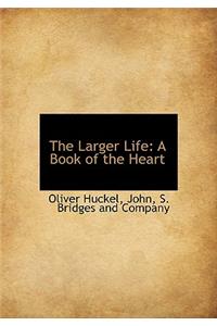 The Larger Life