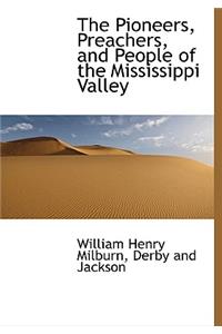 The Pioneers, Preachers, and People of the Mississippi Valley