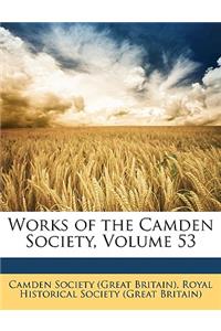 Works of the Camden Society, Volume 53