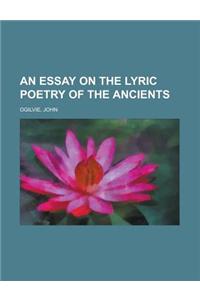 An Essay on the Lyric Poetry of the Ancients