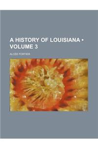 A History of Louisiana (Volume 3)