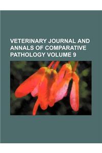 Veterinary Journal and Annals of Comparative Pathology Volume 9