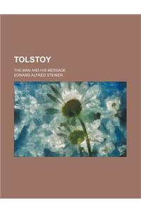 Tolstoy; The Man and His Message
