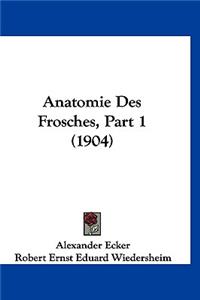 Anatomie Des Frosches, Part 1 (1904)