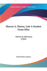 Marcus A. Hanna, Late a Senator from Ohio