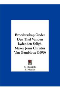 Broederschap Onder Den Titel Vanden Lydenden Saligh-Maker Jesus Christus Van Gembloux (1690)