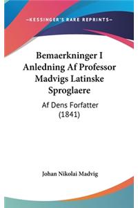 Bemaerkninger I Anledning AF Professor Madvigs Latinske Sproglaere