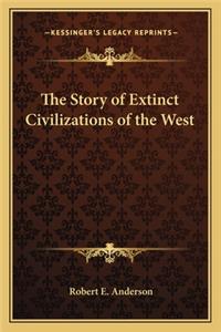 Story of Extinct Civilizations of the West