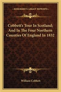 Cobbett's Tour In Scotland; And In The Four Northern Counties Of England In 1832