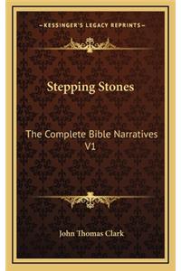 Stepping Stones: The Complete Bible Narratives V1