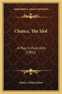 Chance, the Idol: A Play in Four Acts (1902)