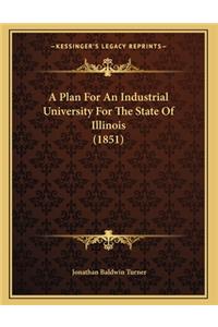 Plan For An Industrial University For The State Of Illinois (1851)