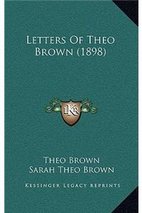 Letters of Theo Brown (1898)