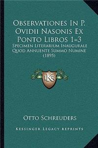 Observationes in P. Ovidii Nasonis Ex Ponto Libros 1=3