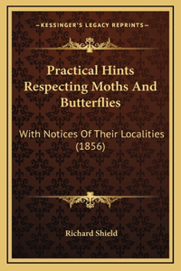 Practical Hints Respecting Moths and Butterflies