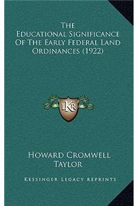 Educational Significance Of The Early Federal Land Ordinances (1922)