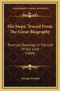 His Steps, Traced From The Great Biography