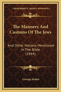 The Manners And Customs Of The Jews