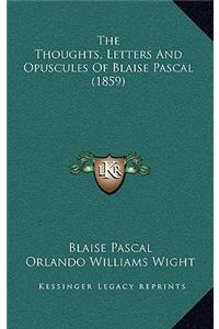 The Thoughts, Letters And Opuscules Of Blaise Pascal (1859)