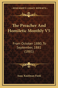 The Preacher And Homiletic Monthly V5