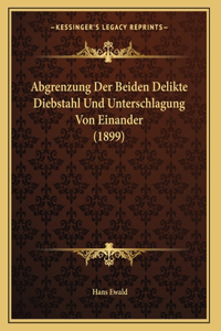 Abgrenzung Der Beiden Delikte Diebstahl Und Unterschlagung Von Einander (1899)