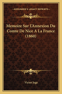 Memoire Sur L'Annexion Du Comte De Nice A La France (1860)