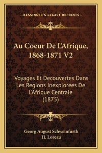 Au Coeur De L'Afrique, 1868-1871 V2