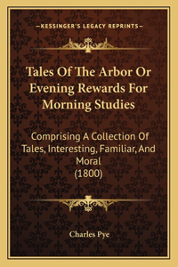 Tales Of The Arbor Or Evening Rewards For Morning Studies