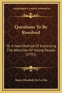 Questions To Be Resolved