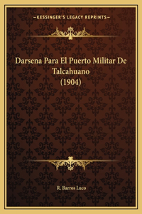 Darsena Para El Puerto Militar De Talcahuano (1904)