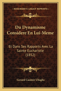 Du Dynamisme Considere En Lui-Meme