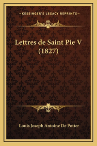 Lettres de Saint Pie V (1827)
