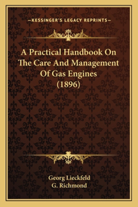 A Practical Handbook on the Care and Management of Gas Engines (1896)