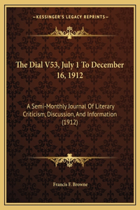The Dial V53, July 1 To December 16, 1912