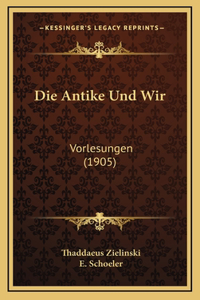 Die Antike Und Wir