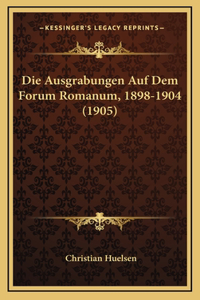 Ausgrabungen Auf Dem Forum Romanum, 1898-1904 (1905)