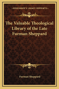 The Valuable Theological Library of the Late Furman Sheppard