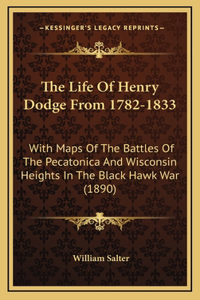 The Life Of Henry Dodge From 1782-1833