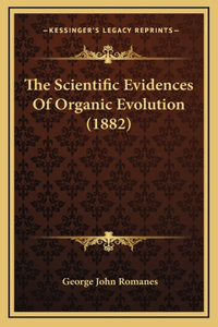 The Scientific Evidences Of Organic Evolution (1882)
