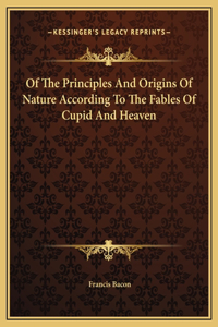 Of The Principles And Origins Of Nature According To The Fables Of Cupid And Heaven