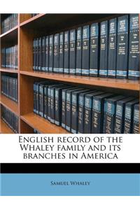 English Record of the Whaley Family and Its Branches in America