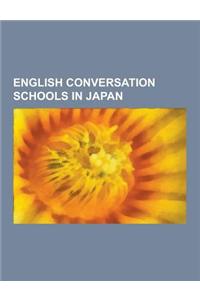 English Conversation Schools in Japan: Aeon (Eikaiwa), American Club (Eikaiwa), Berlitz Japan, Dean Morgan (Eikaiwa), Dela Cruz English Club, Ecc (Eik