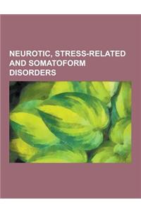 Neurotic, Stress-Related and Somatoform Disorders: Anxiety Disorder, Posttraumatic Stress Disorder, Agoraphobia, Neurosis, Obsessive-Compulsive Disord