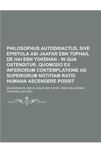 Philosophus Autodidactus, Sive Epistola ABI Jaafar Ebn Tophail de Hai Ebn Yokdhan