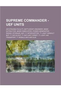 Supreme Commander - Uef Units: Air Staging Facility, Battleship, Engineer, Mass Extractor, Mass Fabricator, Power Generator, Radar, Storage Unit, T1